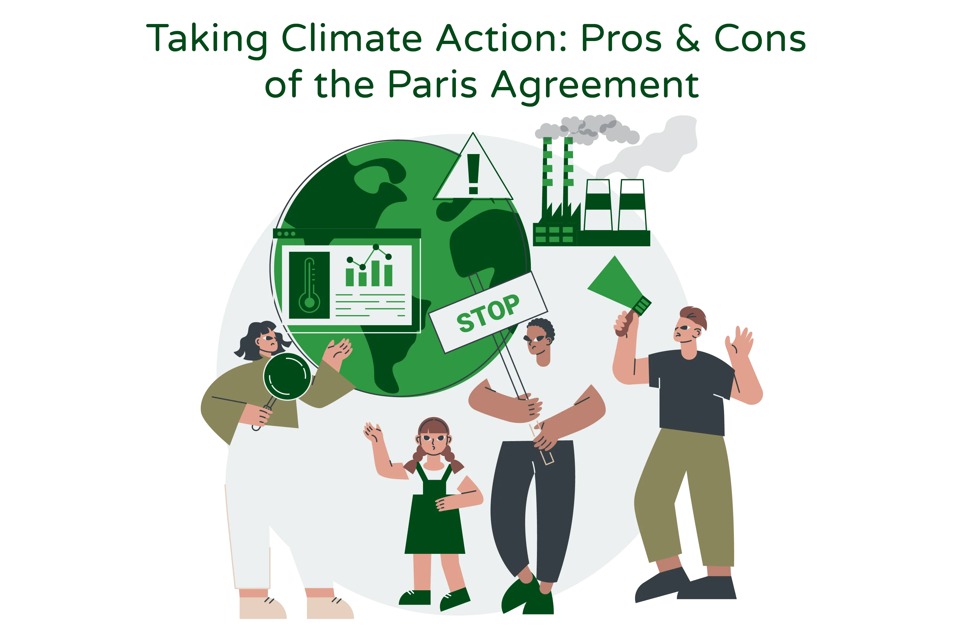 Illustration titled 'Taking Climate Action: Pros & Cons of the Paris Agreement.' The illustration depicts a group of individuals consisting of a child, a woman, and two men holding plank cards in their hands to symbolize their efforts to combat climate change. One of the men is shown holding a speaker, representing advocacy and raising awareness.  On one side of the illustration, there is a globe, representing the Earth. Towards the top left of the globe, an industrial facility is depicted emitting smoke, symbolizing pollution and greenhouse gas emissions.  The illustration conveys the idea of the pros and cons associated with the Paris Agreement, a global initiative to address climate change. It showcases the positive aspects of collective action and raising awareness, while also acknowledging the challenges posed by industrial activities and environmental pollution.  Overall, the illustration visualizes the ongoing efforts to mitigate climate change, presenting a balanced view of the advantages and disadvantages associated with the Paris Agreement.
